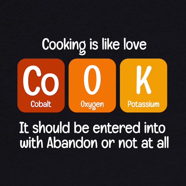Cooking Is Like Love Cook by Science Puns
